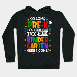 So Long Pre-k It Is Been Fun Look Out Kindergarten Here I Come Hoodie